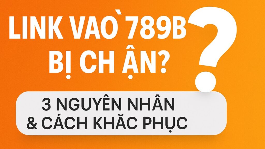 Link vào 789BET bị chặn