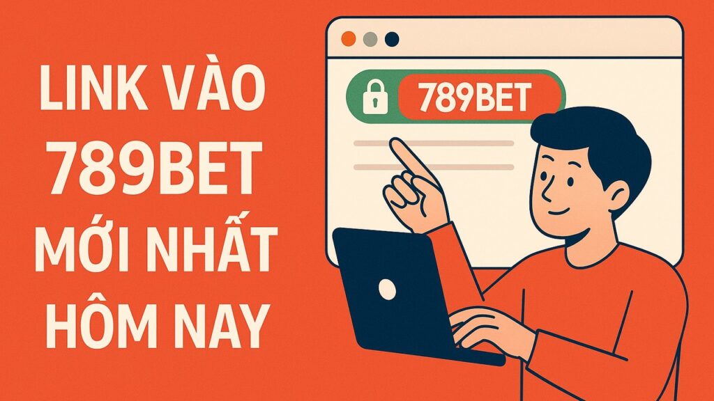 Link vào 789bet mới nhất hôm nay
